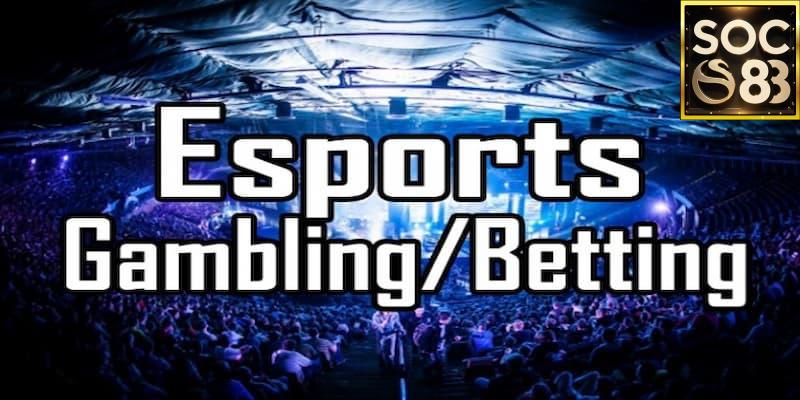 Tổng quan về cá cược Esport cùng SOC88